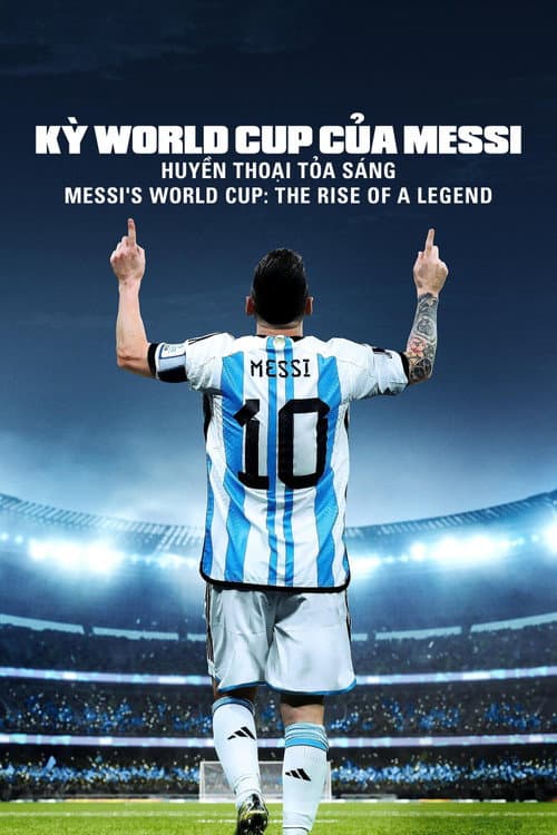 Kỳ World Cup Của Messi: Huyền Thoại Tỏa Sáng - Messi's World Cup: The Rise of a Legend